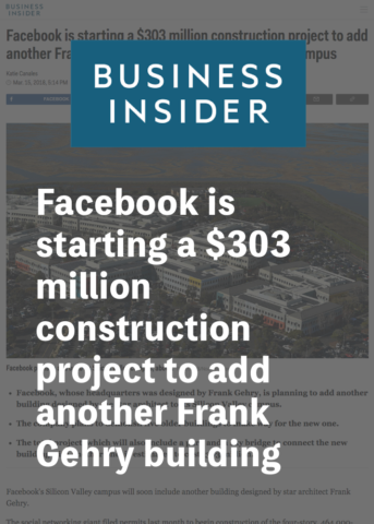 Business Insider Facebook is starting a $303 million construction project to add another Frank Fehry building to its Silicon Valley campus